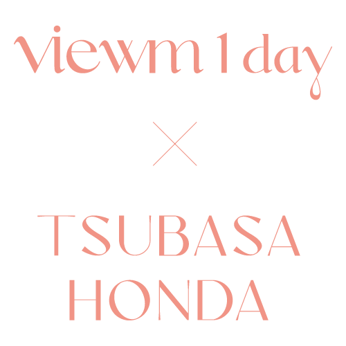 viewm1day × TSUBASA HONDA